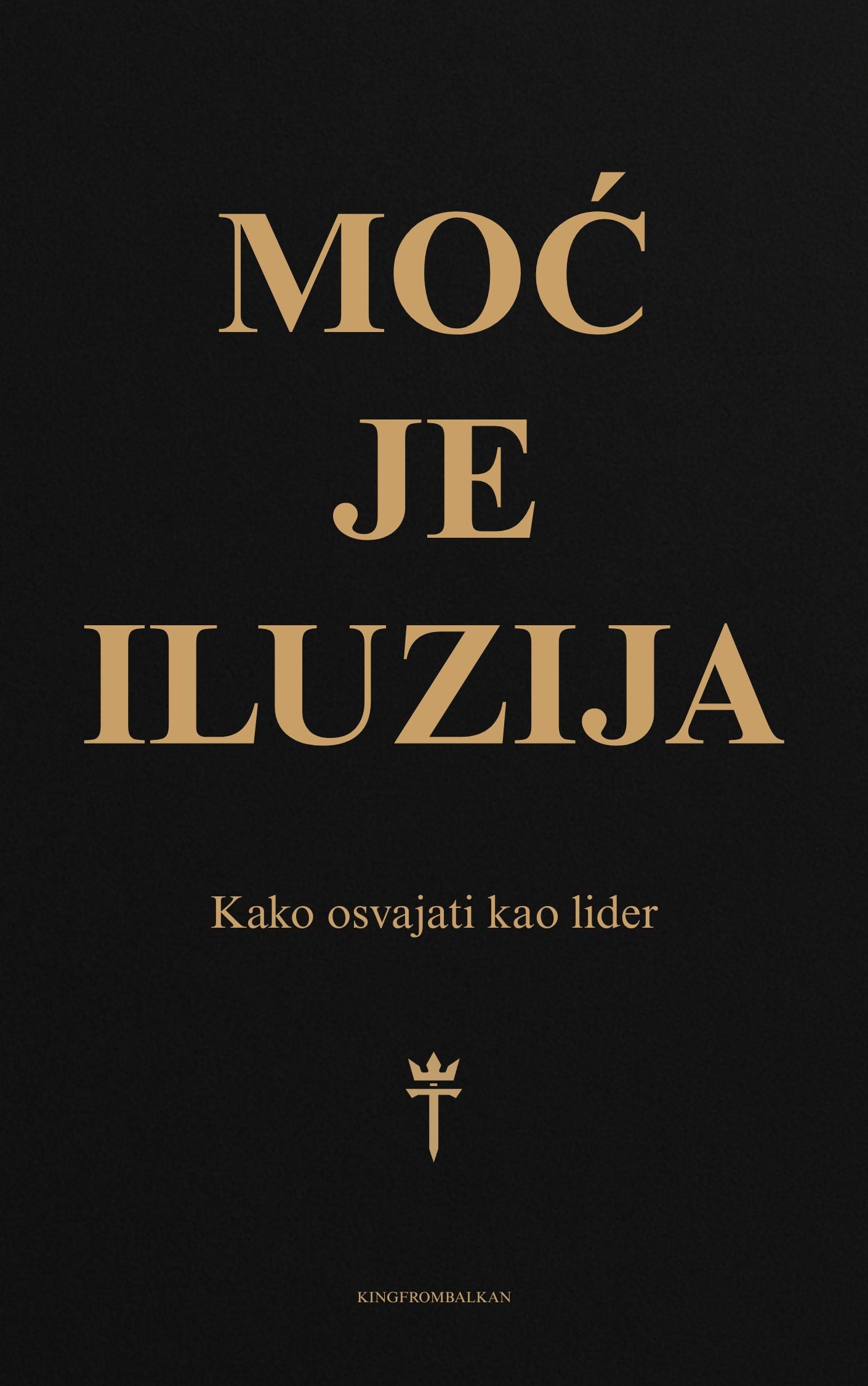 Moć je Iluzija: Kako Osvajati Kao Lider  - ELEKTRONSKA KNJIGA